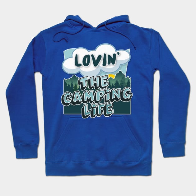 Lovin' The Camping Life - Typographic Outdoors Lover Gift Hoodie by DankFutura